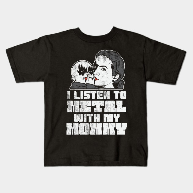 I Listen To Metal With My Mommy Kids T-Shirt by maxdax